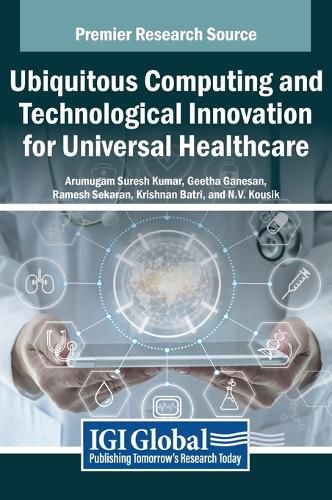 Cover image for Ubiquitous Computing and Technological Innovation for Universal Healthcare