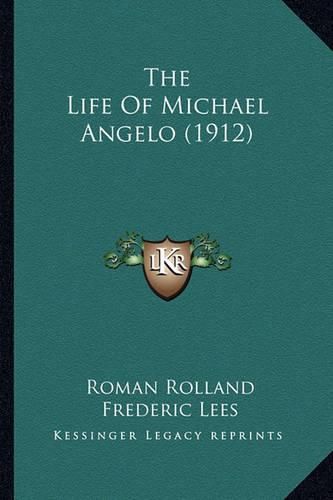 The Life of Michael Angelo (1912) the Life of Michael Angelo (1912)