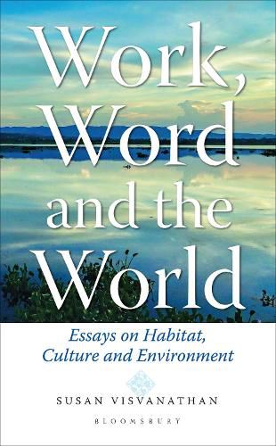 Cover image for Work, Word and the World: Essays on Habitat, Culture and Environment