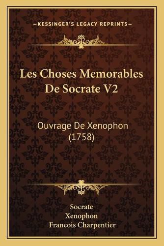 Les Choses Memorables de Socrate V2: Ouvrage de Xenophon (1758)