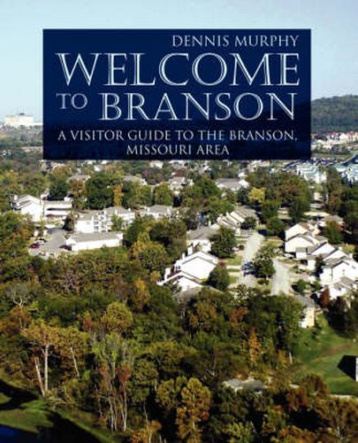 Cover image for Welcome To Branson: A Visitor Guide to the Branson Area