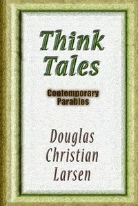 Cover image for Think Tales: Contemporary Parablescontemporary Parables