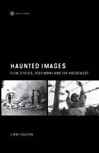Cover image for Haunted Images - Film, Ethics, Testimony, and the Holocaust