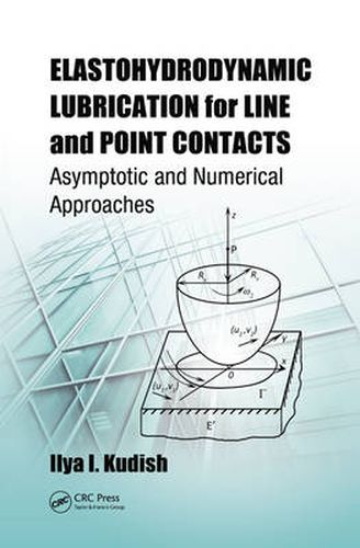 Cover image for Elastohydrodynamic Lubrication for Line and Point Contacts: Asymptotic and Numerical Approaches