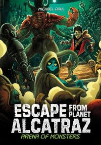 Cover image for Arena of Monsters (Escape from Planet Alcatraz)