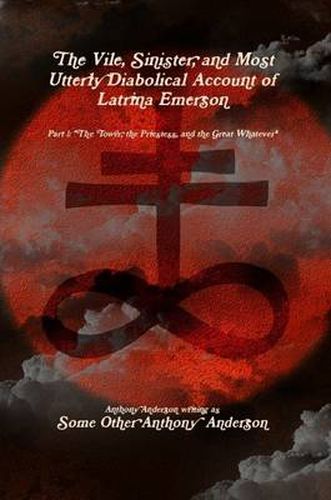 Cover image for The Vile, Sinister, and Most Utterly Diabolical Account of Latrina Emerson