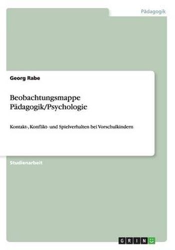 Cover image for Beobachtungsmappe Padagogik/Psychologie: Kontakt-, Konflikt- und Spielverhalten bei Vorschulkindern