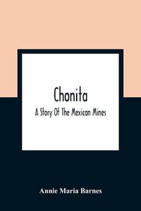 Cover image for Chonita: A Story Of The Mexican Mines