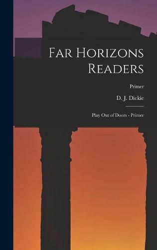 Cover image for Far Horizons Readers: Play Out of Doors - Primer; Primer