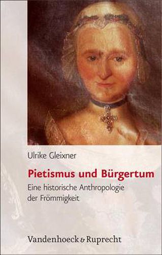 Cover image for Pietismus und Burgertum: Eine historische Anthropologie der Frommigkeit, Wurttemberg 17.19. Jahrhundert