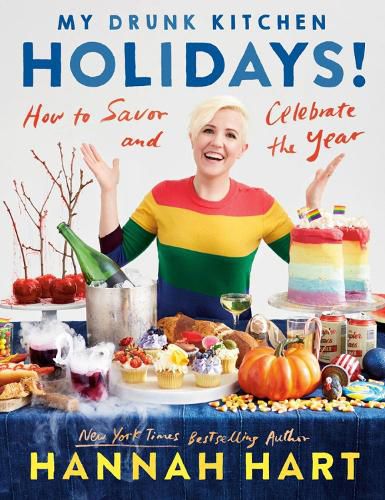 My Drunk Kitchen Holidays: How to Savor and Celebrate the Year: A Cookbook