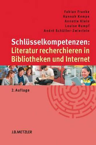 Schlusselkompetenzen: Literatur recherchieren in Bibliotheken und Internet