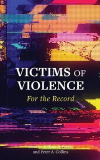 Cover image for Victims of Violence: For the Record