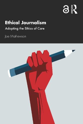 Cover image for Ethical Journalism: Adopting the Ethics of Care