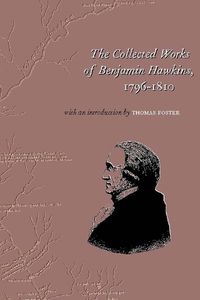 Cover image for The Collected Works of Benjamin Hawkins, 1796-1810