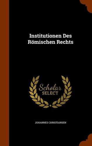 Cover image for Institutionen Des Romischen Rechts