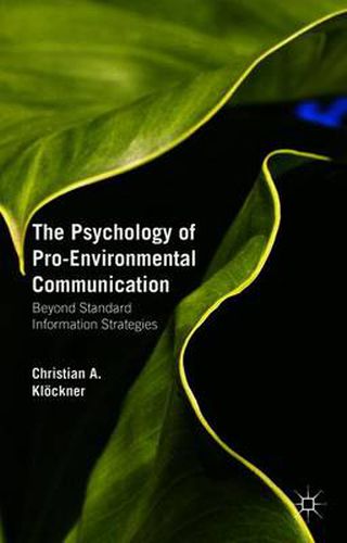 The Psychology of Pro-Environmental Communication: Beyond Standard Information Strategies