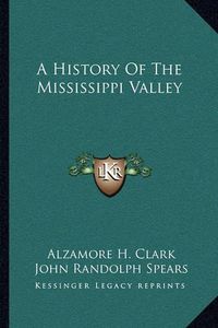 Cover image for A History of the Mississippi Valley