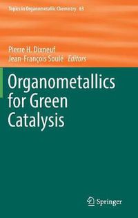 Cover image for Organometallics for Green Catalysis