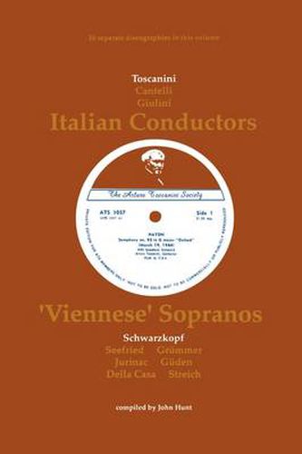 Cover image for 3 Italian Conductors and 7 Viennese Sopranos, 10 Discographies: Toscanini, Cantelli, Giulini, Schwarzkopf, Seefried, Gruemmer, Jurinac, Gueden, Casa, Streich