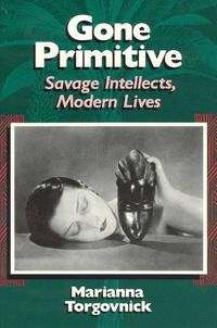 Cover image for Gone Primitive: Savage Intellects, Modern Lives