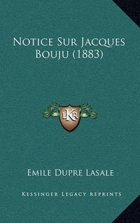 Cover image for Notice Sur Jacques Bouju (1883)