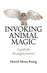 Cover image for Invoking Animal Magic - A guide for the pagan priestess