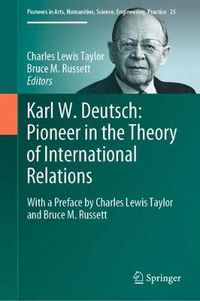 Cover image for Karl W. Deutsch: Pioneer in the Theory of International Relations: With a Preface by Charles Lewis Taylor  and Bruce M. Russett