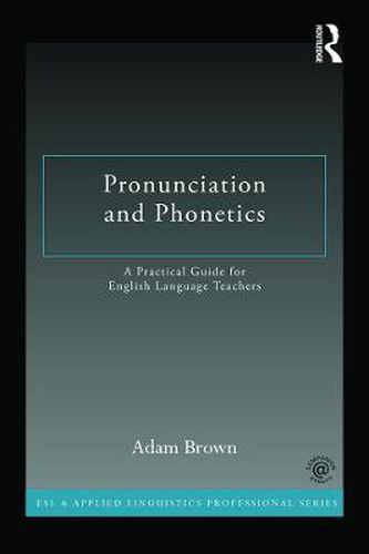 Cover image for Pronunciation and Phonetics: A Practical Guide for English Language Teachers