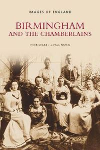 Cover image for Birmingham and the Chamberlains: Images of England