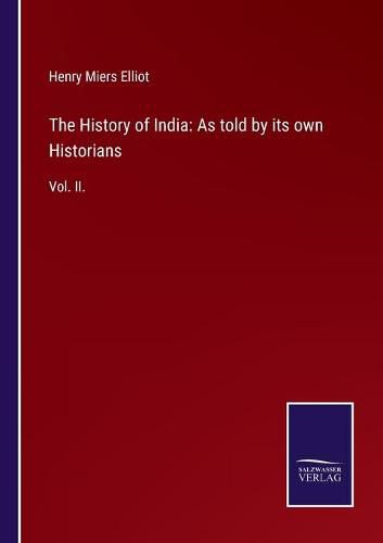 Cover image for The History of India: As told by its own Historians: Vol. II.