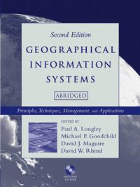Cover image for Geographical Information Systems: Principles, Techniques, Management and Applications