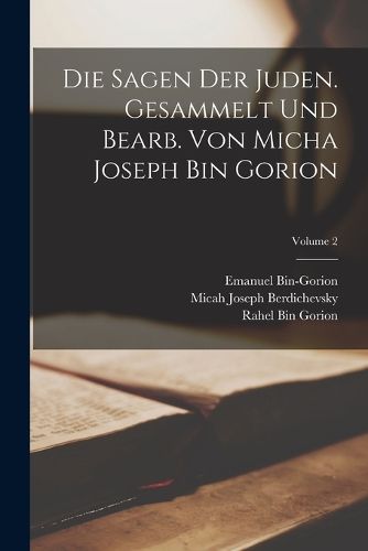 Cover image for Die Sagen der Juden. Gesammelt und bearb. von Micha Joseph bin Gorion; Volume 2