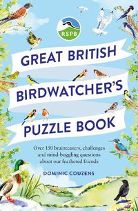 Cover image for RSPB Great British Birdwatcher's Puzzle Book: Test your ornithological knowledge!