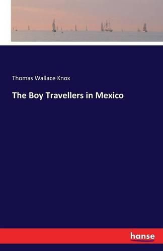 Cover image for The Boy Travellers in Mexico