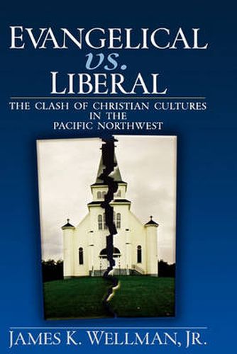 Cover image for Evangelical vs. Liberal: The Clash of Christian Cultures in the Pacific Northwest