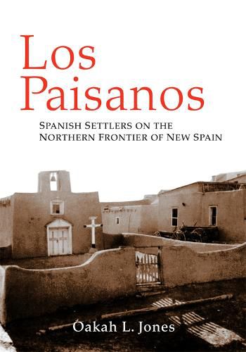 Cover image for Los Paisanos: Spanish Settlers on the Northern Frontier of New Spain