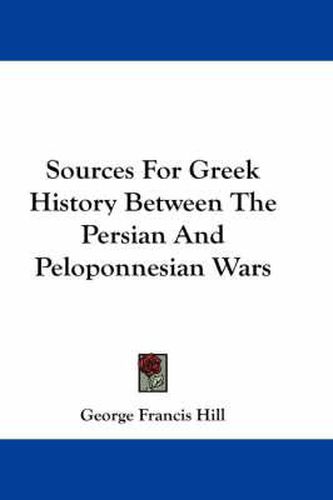 Sources for Greek History Between the Persian and Peloponnesian Wars