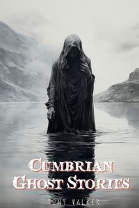 Cover image for Cumbrian Ghost Stories