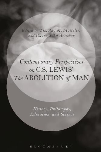 Cover image for Contemporary Perspectives on C.S. Lewis' 'The Abolition of Man': History, Philosophy, Education, and Science