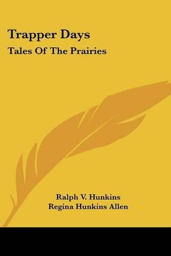 Trapper Days: Tales of the Prairies