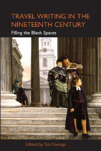 Cover image for Travel Writing in the Nineteenth Century: Filling the Blank Spaces