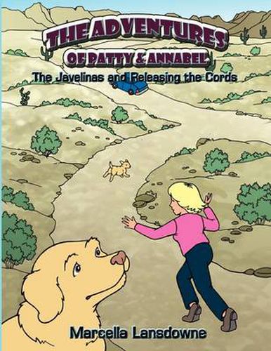 Cover image for The Adventures of Patty & Annabel: The Javelinas and Releasing the Cords