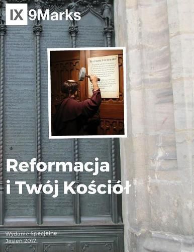 Cover image for Reformacja i Twoj Ko&#347;ciol (The Reformation and Your Church) 9Marks Polish Journal