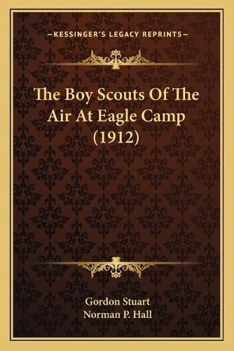 Cover image for The Boy Scouts of the Air at Eagle Camp (1912)