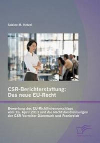 Cover image for CSR-Berichterstattung - Das neue EU-Recht: Bewertung des EU-Richtlinienvorschlags vom 16. April 2013 und die Rechtsbestimmungen der CSR-Vorreiter Danemark und Frankreich