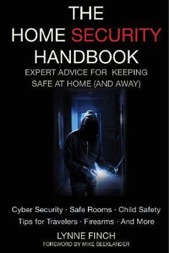 Cover image for The Home Security Handbook: Expert Advice for Keeping Safe at Home (And Away)