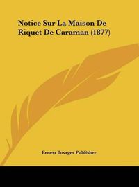 Cover image for Notice Sur La Maison de Riquet de Caraman (1877)