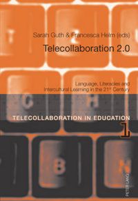 Cover image for Telecollaboration 2.0: Language, Literacies and Intercultural Learning in the 21 st  Century