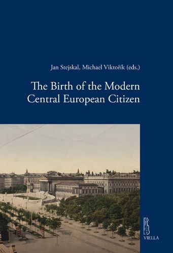 Cover image for The Birth of the Modern Central European Citizen